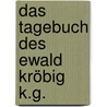Das Tagebuch des Ewald Kröbig K.G. door Günther Hultsch