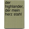 Der Highlander, der mein Herz stahl door Monica McCarty