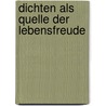 Dichten als Quelle der Lebensfreude door Peter Georg Wuillemet