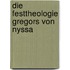 Die Festtheologie Gregors Von Nyssa