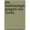 Die Festtheologie Gregors Von Nyssa by Jochen Rexer