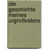 Die Geschichte meines Urgroßvaters door Louise von Francois