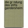Die Gr Ndung Des Stifts Gandersheim by Carmen W. Haus