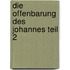 Die Offenbarung des Johannes Teil 2