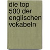 Die Top 500 Der Englischen Vokabeln by Bert Kerstin
