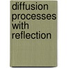 Diffusion Processes with Reflection door Sebastian Andres