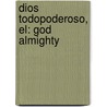 Dios Todopoderoso, El: God Almighty by Lester Fleenor