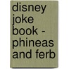Disney Joke Book - Phineas and Ferb by Kitty Richards