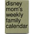 Disney Mom's Weekly Family Calendar