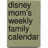 Disney Mom's Weekly Family Calendar by Rh Disney