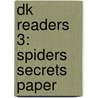 Dk Readers 3: Spiders Secrets Paper door Richard Platt