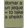 Domar A un Jeque = To Take a Sheikh door Olivia Gates