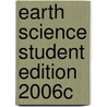 Earth Science Student Edition 2006c door Frederick K. Lutgens