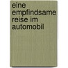 Eine Empfindsame Reise Im Automobil door Otto Julius Bierbaum