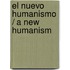 El nuevo humanismo / A New Humanism
