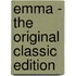 Emma - The Original Classic Edition