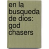 En La Busqueda De Dios: God Chasers door Tommy Tenney