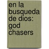 En La Busqueda De Dios: God Chasers by Tommy Tenney