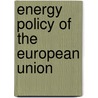 Energy Policy Of The European Union door Frederic P. Miller