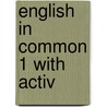 English in Common 1 with Activ door Sarah Louisa Birchley