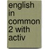 English in Common 2 with Activ