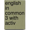 English in Common 3 with Activ by Sarah Louisa Birchley