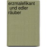 Erzmalefikant     und edler Räuber by Thomas Sedlmeyr