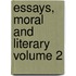 Essays, Moral and Literary Volume 2