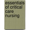 Essentials of Critical Care Nursing by Patricia Gonce Morton