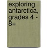 Exploring Antarctica, Grades 4 - 8+ door Michael Kramme