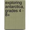 Exploring Antarctica, Grades 4 - 8+ by Michael Kramme