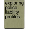 Exploring Police Liability Profiles door Brian Kinnaird Ph.D.