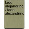 Fado Alejandrino / Fado Alexandrino by António Lobo Antunes