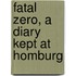 Fatal Zero, a Diary Kept at Homburg