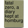 Fatal Zero, a Diary Kept at Homburg door Percy Hetherington Fitzgerald