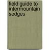 Field Guide to Intermountain Sedges by United States Government