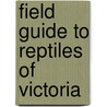 Field Guide to Reptiles of Victoria by John Coventry