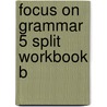 Focus on Grammar 5 Split Workbook B door Jay Maurer