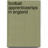Football Apprenticeships in England door Alan Sanders