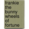 Frankie the Bunny Wheels of Fortune door Dorothy Jasnoch