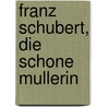 Franz Schubert, Die Schone Mullerin by Paul Rowe
