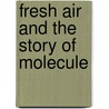 Fresh Air and the Story of Molecule door John Gallas