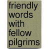 Friendly Words With Fellow Pilgrims by James William Kimmball