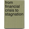 From Financial Crisis to Stagnation door Thomas I. Palley