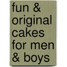 Fun & Original Cakes for Men & Boys by Maisie Parrish