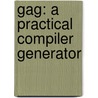 Gag: A Practical Compiler Generator door B. Hutt