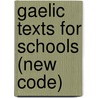 Gaelic Texts for Schools (New Code) by Gillies Hugh Cameron