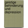 Geistige Behinderung und Depression door Lucia Häußinger