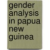 Gender Analysis in Papua New Guinea door World Bank