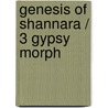Genesis Of Shannara / 3 Gypsy Morph by Terri Brooks